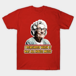 I remember when it was all house music - Groovy Granny T-Shirt